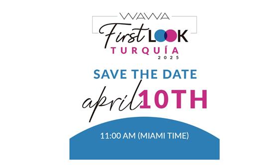 WAWA First Look Turquía Returns for Its Fifth Edition on April 10  after four successful editions